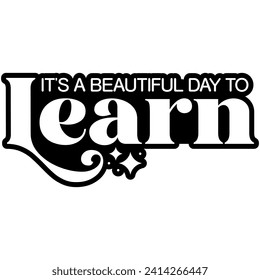 its a beautiful day to learn black vector graphic design and cut file