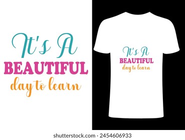 Its a beautiful day to learn Teacher T-shirt Design, Vector Teacher T shirt , Teacher typography ,creative Teach Collection, teachers day illustration , Teacher's Day T shirt.