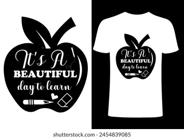 Its a  beautiful day to learn T-shirt Design, Vector Teacher T shirt , Teacher typography ,creative Teach Collection, teachers day illustration , Teacher's Day T shirt. simple design 