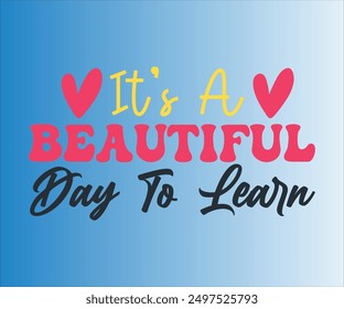 It’s A Beautiful Day To Learn T-shirt, Teachersvg,Teacher Quotes shirt, Teacher funny Quotes, Hello School Shirt,SVG Files for Cutting