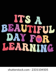 It's A Beautiful Day For Learning Back To School T shirt Print Template