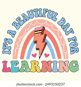 It's a Beautiful Day For Learning, Back To School, Rainbow Groovy Design for Tshirt, Banner, Poster