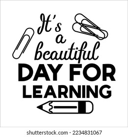 It’s a beautiful day for learning 
Happy teachers day lettering and typography quote. World best teacher badges for gift, design holiday cards and print. Vector school gratitude labels. 
