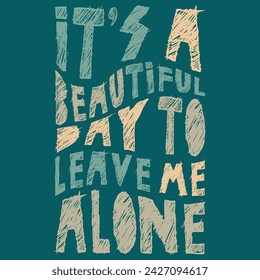 It's A Beautiful Day Sarcastic Word Graphic Print Design