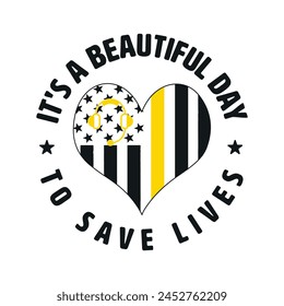 it is a beautiful day to save lives Dispatcher t-shirt design