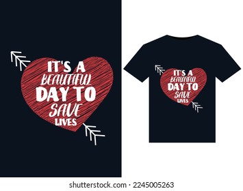 It's A Beautiful Day to Save Lives illustrations for print-ready T-Shirts design