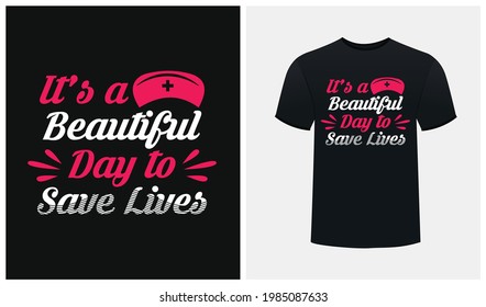 It's a beautiful day to save lives inspirational nurse t-shirt design - Nurse t-shirt design - Nurse typography t-shirt design - Nurse emotional quote design