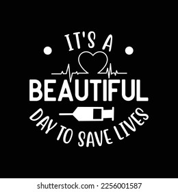 It's a Beautiful Day to Save Lives Shirt Gift for Nurse