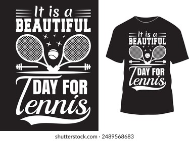 It is a beautiful day for tennis t-shirt design vector, Printable tennis lover design for shirts, sweaters, hoodies