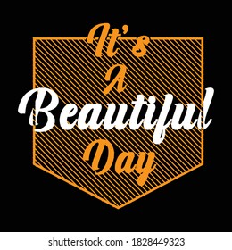 It's Beautiful day t-shirt design 
Typography, t-shirt graphics, print, poster, banner, slogan, flyer, postcard