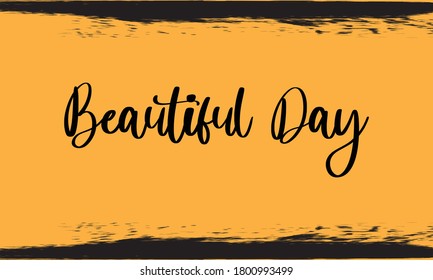 Beautiful Day Typography Handwritten Calligraphy Black Color Text On Yellow Background