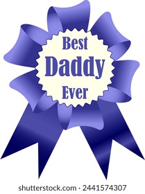 Beautiful decoration to Father’s Day with blue award ribbon and lettering Best Daddy Ever
