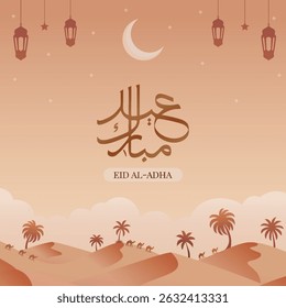 Beautiful design celebrating Eid Al Adha with Arabic calligraphy, desert landscape, crescent moon, and lantern decoration, symbolizing cultural tradition and vibrant festivity in soft and warm hues.