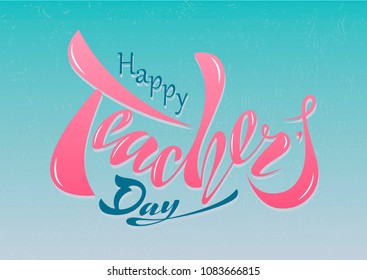 beautiful design Happy Teacher's Day with handwritten text on a textured background. vector. for postcard, congratulations, banner, template