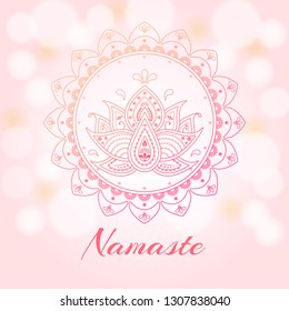 Beautiful drawn indian lotus with namaste text. Cute pretty folk festive round vector illustration on pink background with bokeh.