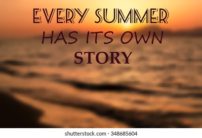 beautiful drawn lettering every summer has it's own story on a soft blurred background with the sea and mountains