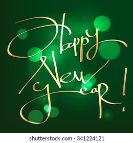 Beautiful elegant hand drawn text HAPPY NEW YEAR. Gold on green background.  Vector illustration. Element for your design: New Year's card, invitation,  flayer.