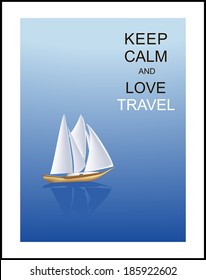 Beautiful  emerald sea, sailboat and slogan "Keep calm and love travel"