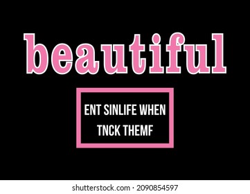 Beautiful, enter sin life when think them , t shirt design. Creative textile slogan, slogan special illustration art design - Logo and Vector
