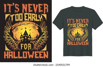 Beautiful and eye catching Halloween T-shirt Design vector it's never too early for halloween.Good for Clothes, Greeting Card, Poster, and Mug Design. easy to print all-purpose for man, women, and chi