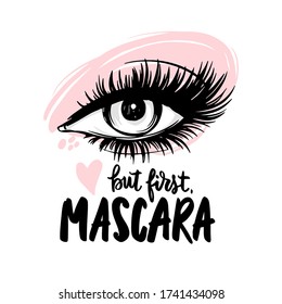 Beautiful eye with long black lashes, pink eyeshadow. But first, mascara - Vector Handwritten quote. Fashion calligraphy phrase for beauty salon, makeup artists, decorative cards, beauty blogs.