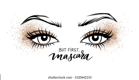 Beautiful eyes with long black lashes and Golden Glitter eyeshadow. But first mascara - Vector Handwritten quote. Calligraphy phrase for beauty salon, decorative cards, beauty blogs.