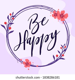 Beautiful Faith and life Quotes Be Happy vector typography wall art ready print in Natural Background Frame for wall decor, Banner, Sticker, greeting card and many more