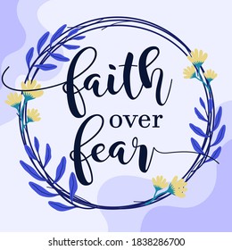 Beautiful Faith and life Quotes faith over fear vector typography wall art ready print in Natural Background Frame for wall decor, Banner, Sticker, greeting card and many more