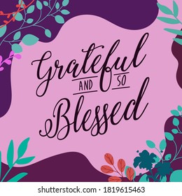 Beautiful Faith Quotes Grateful and so blessed vector typography wall art ready print in Natural Background Frame for wall decor, Banner, Sticker, greeting card and many more