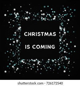Beautiful falling snow Christmas is coming greeting card on black background.superb vector illustration.