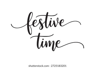 Beautiful festive time calligraphy in black ink with decorative swirls on white background