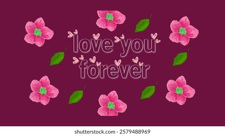 Beautiful floral background featuring 'Love You Forever' text surrounded by pink flowers and green leaves, conveying themes of romance, affection, and timeless devotion. Ideal for romantic designs 