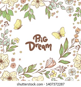 Beautiful floral card with inscription Big dream