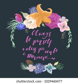 Beautiful floral, flowers bouquet, frame with starfish and mermaid lettering