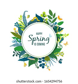 Beautiful floral round frame, text Happy Spring is coming. Green leaves, colorful flowers, caterpillar, butterflies. Summer card for invitation, wedding, birthday, holiday. Vector illustration.