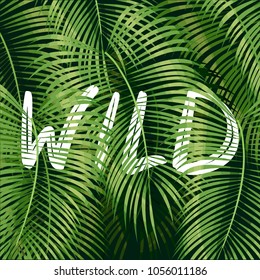 Beautiful floral summer pattern background with tropical palm leaves and lettering wild.