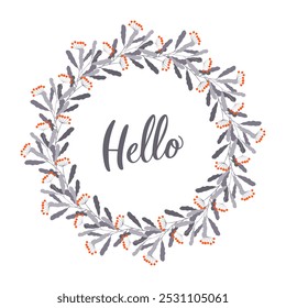 beautiful floral wreath design featuring text Hello in an elegant style, perfect for greeting visitors during any season, gray twigs and orange berry, isolated on white background. Vector illustration