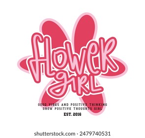 Beautiful flower and girl typography. Vector illustration design for fashion graphics, slogan tees, t shirt prints, stickers, posters.