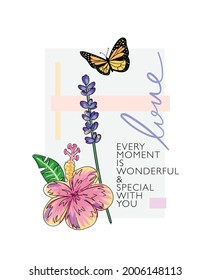 Beautiful flowers and butterfly with romantic slogan text, vector illustration design for t shirt graphics, fashion prints, posters etc