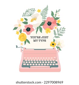 Beautiful flowers growing out from a vintage pink typewriter illustration. A concept of motivation and YOU'RE JUST MY TYPE. Vector illustration.