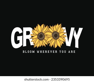 Beautiful flowers and vintage inspirational quote typography. Vector illustration design for slogan tee, t shirt, fashion print, poster, sticker, card.