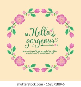 Beautiful frame design with ornate leaf and floral, for hello gorgeous card design. Vector