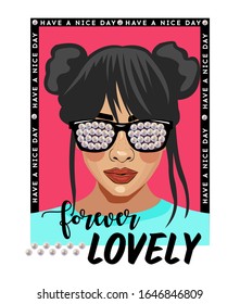 Beautiful girl with in pearls sunglasses. Forever Lovely. Typography slogan with girl. Girl slogan.