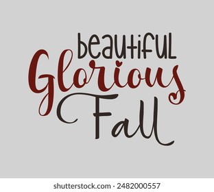 Beautiful Glorious Fall, Fall t shirt design. Autumn leaves vector design