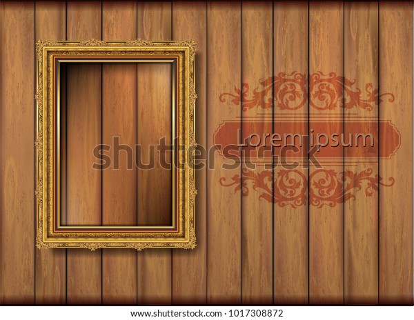 Beautiful Golden frame placed on a\
wooden background.With universal text frame. Thailand Royal gold\
photo frame on wooden pattern vector design\
template.