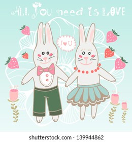 Beautiful greeting card "All you need is love" with cute bunnies.Bright illustration, can be used as creating card, invitation card for wedding, birthday and other holiday and cute summer background.
