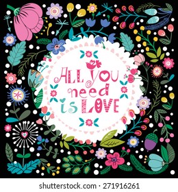 Beautiful greeting card "All you need is love. Bright illustration, can be used as creating card,invitation card for wedding,birthday and other holiday and cute summer background.