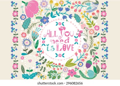 Beautiful greeting card "all you need is love". Bright illustration, can be used as creating card,invitation card for wedding,birthday and other holiday and cute summer background.