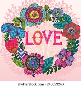 Beautiful greeting card of floral wreath and hand-drawn letters. Bright illustration, can be used as creating card, invitation card for wedding,birthday and other holiday and cute summer background.