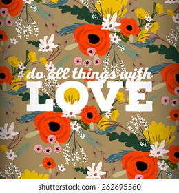 Beautiful greeting card of floral wreath and hand drawn letters "All you need is love". Bright illustration, can be used as greeting card, invitations for wedding,birthday, cute summer background